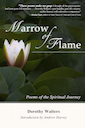 Marrow of Flame, spiritual poetry, Kundalini, Dorothy Walters, Andrew Harvey